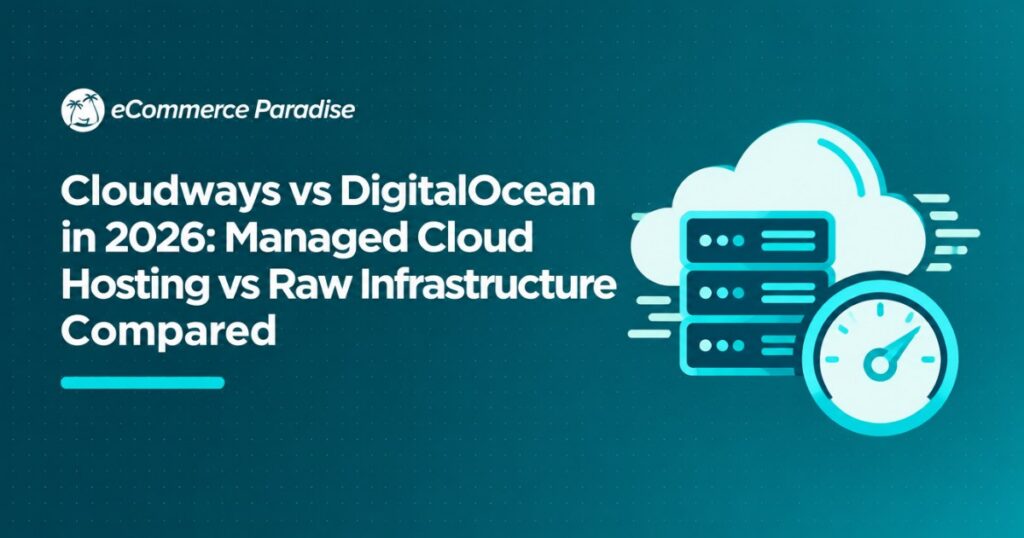 Cloudways vs DigitalOcean in 2026: Managed Cloud Hosting vs Raw Infrastructure Compared