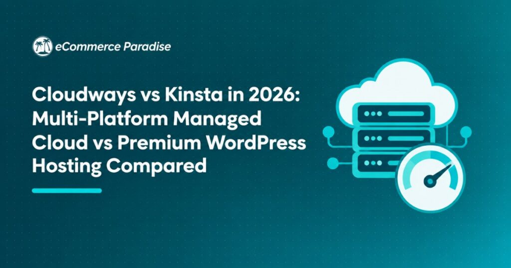 Cloudways vs Kinsta in 2026: Multi-Platform Managed Cloud vs Premium WordPress Hosting Compared