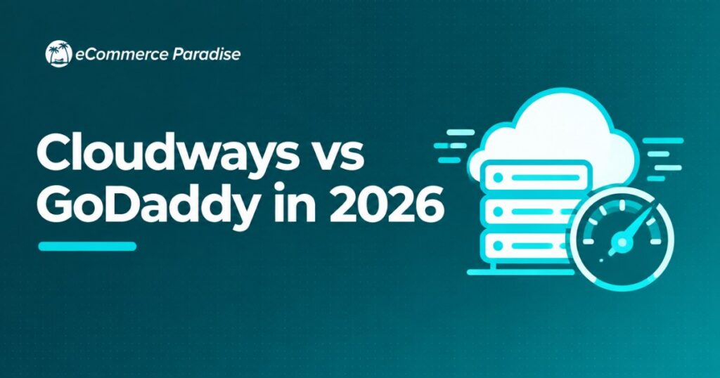 Cloudways vs GoDaddy in 2026: Specialized Managed Cloud Hosting vs Domain Registrar Hosting Compared