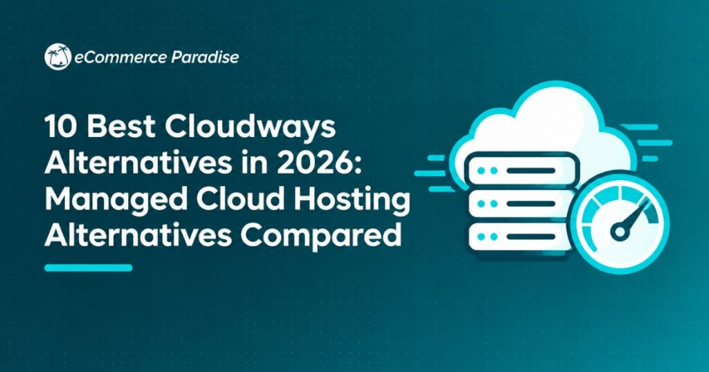 10 Best Cloudways Alternatives in 2026: Managed Cloud Hosting Alternatives Compared