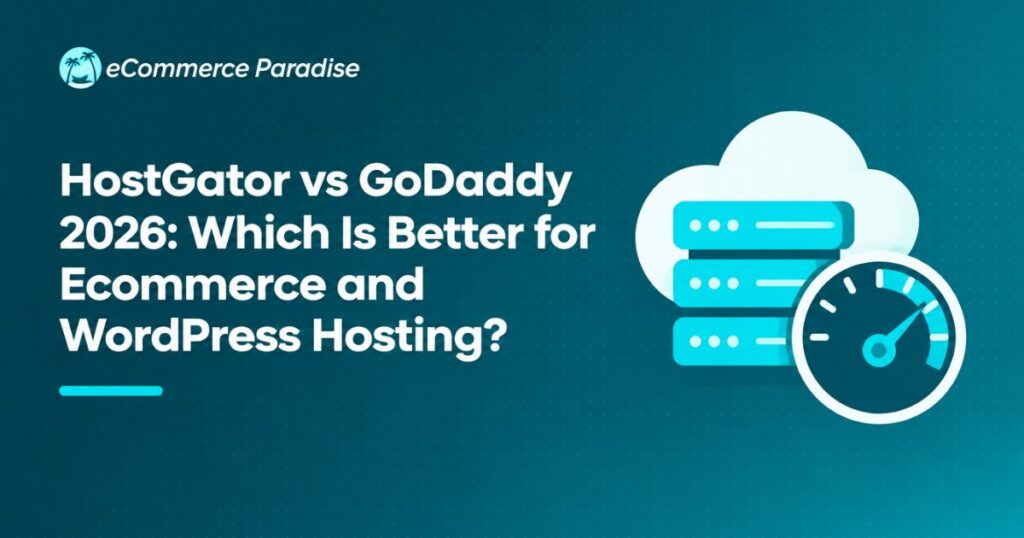 HostGator vs GoDaddy 2026: Which Is Better for Ecommerce and WordPress Hosting?