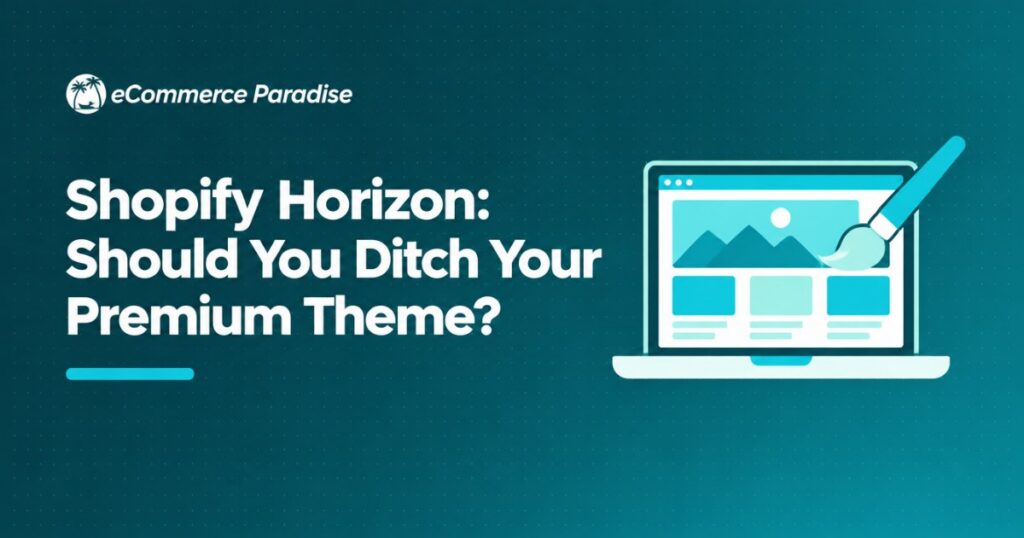 Shopify Horizon: Should You Ditch Your Premium Theme?
