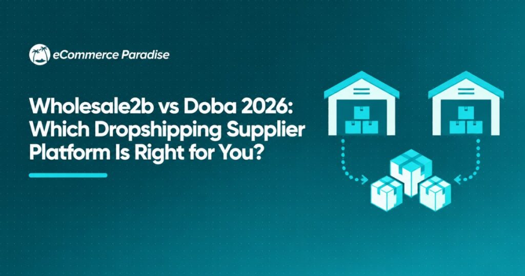 Wholesale2b vs Doba 2026: Which Dropshipping Supplier Platform Is Right for You?