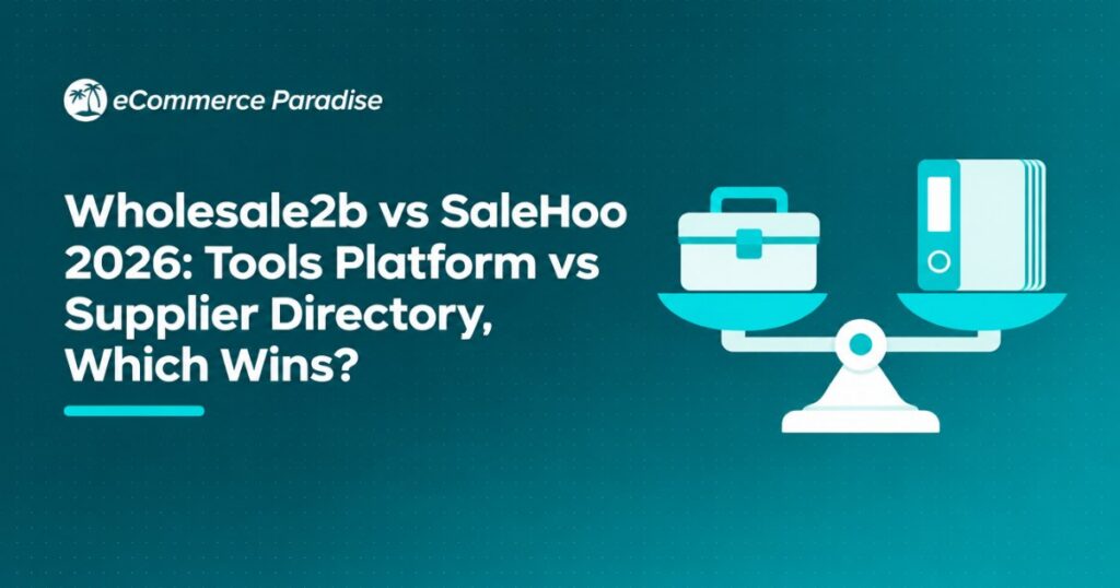 Wholesale2b vs SaleHoo 2026: Tools Platform vs Supplier Directory, Which Wins?
