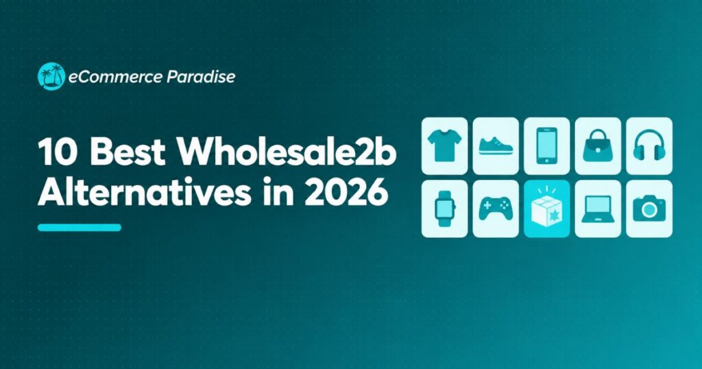 10 Best Wholesale2b Alternatives in 2026: Honest Comparison of Inventory Source, Spocket, SaleHoo, AutoDS, Doba, and More