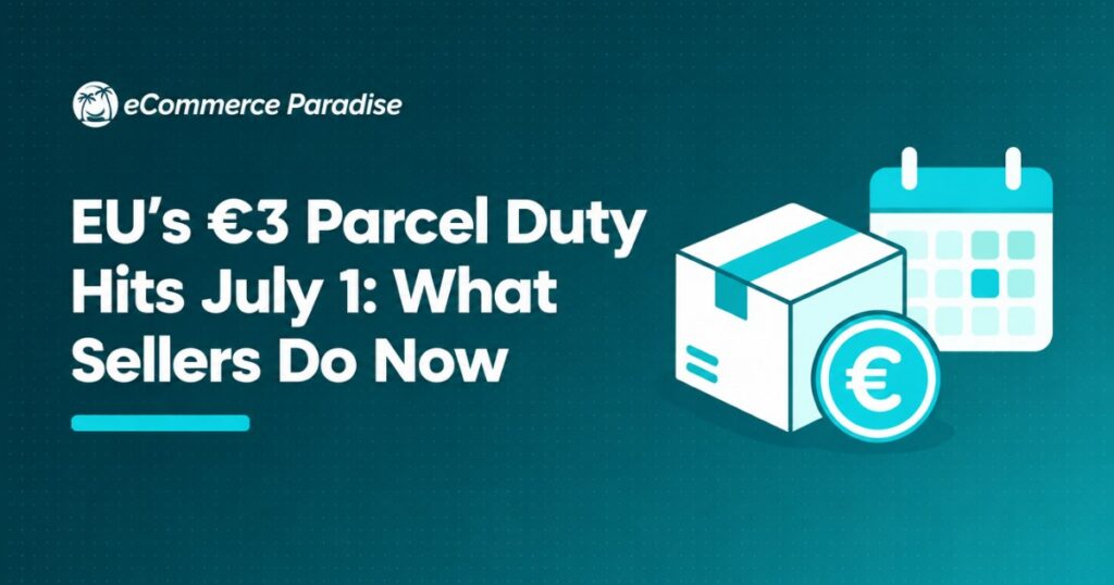 EU’s €3 Parcel Duty Hits July 1: What Sellers Do Now
