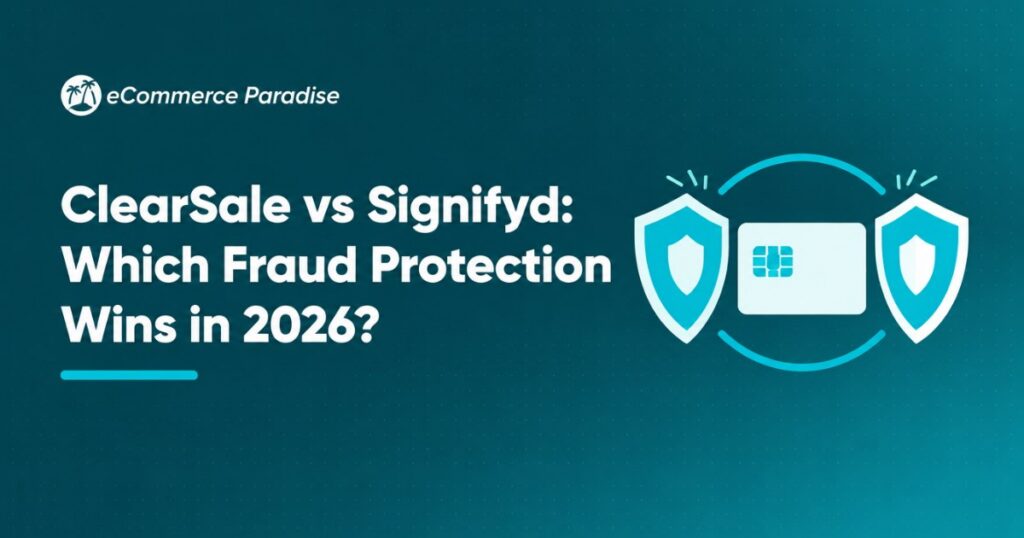 ClearSale vs Signifyd: Which Fraud Protection Wins in 2026?