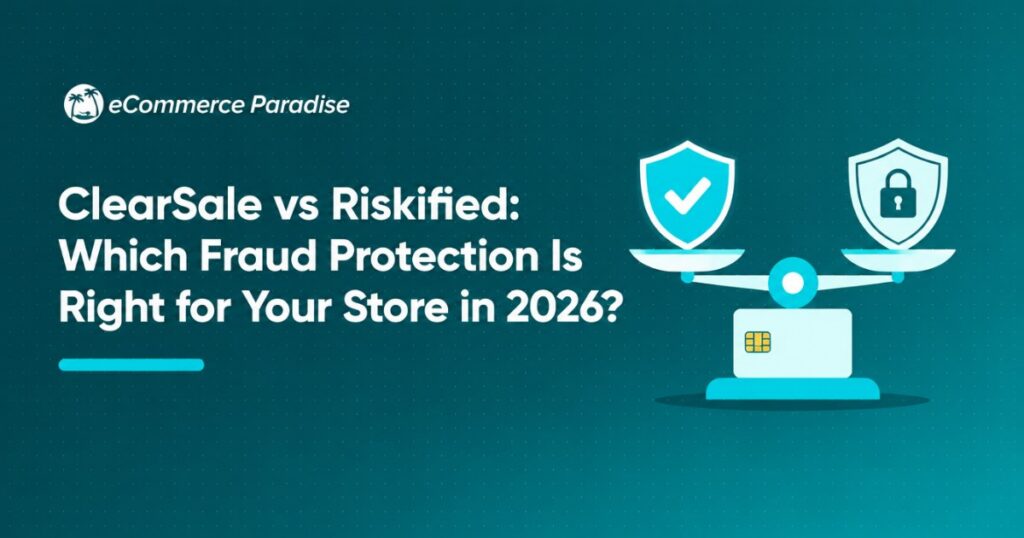 ClearSale vs Riskified: Which Fraud Protection Is Right for Your Store in 2026?