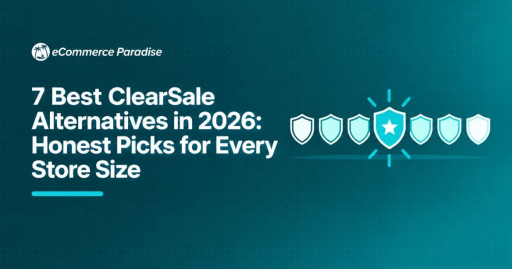 7 Best ClearSale Alternatives in 2026: Honest Picks for Every Store Size