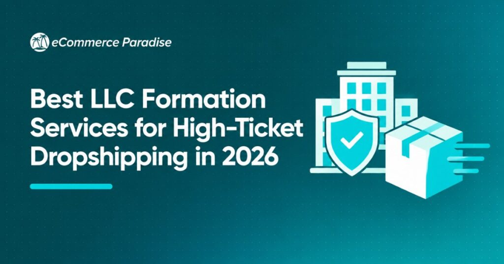 Best LLC Formation Services for High-Ticket Dropshipping in 2026