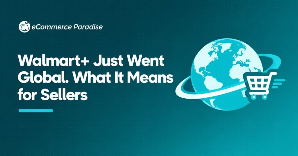 Walmart+ Just Went Global. What It Means for Sellers