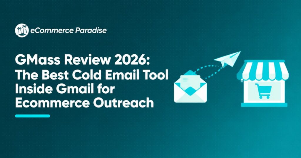 GMass Review 2026: The Best Cold Email Tool Inside Gmail for Ecommerce Outreach