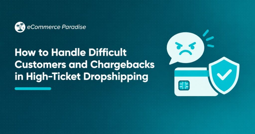 How to Handle Difficult Customers and Chargebacks in High-Ticket Dropshipping