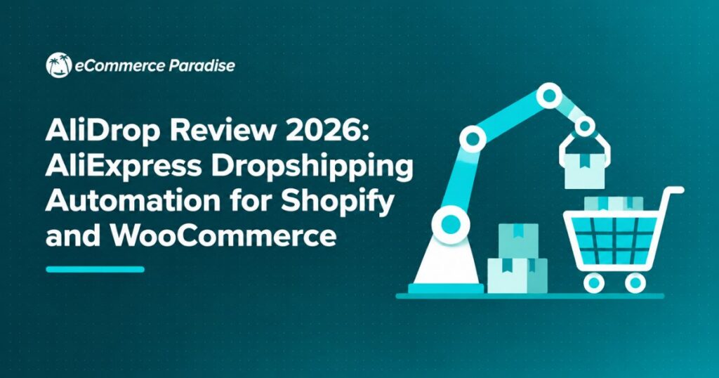 AliDrop Review 2026: AliExpress Dropshipping Automation for Shopify and WooCommerce