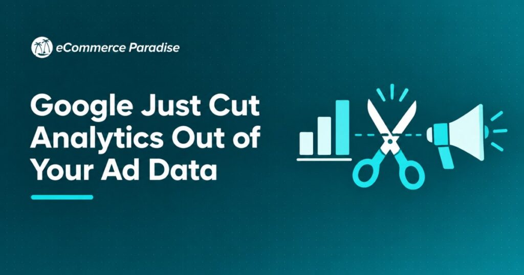 Google Just Cut Analytics Out of Your Ad Data