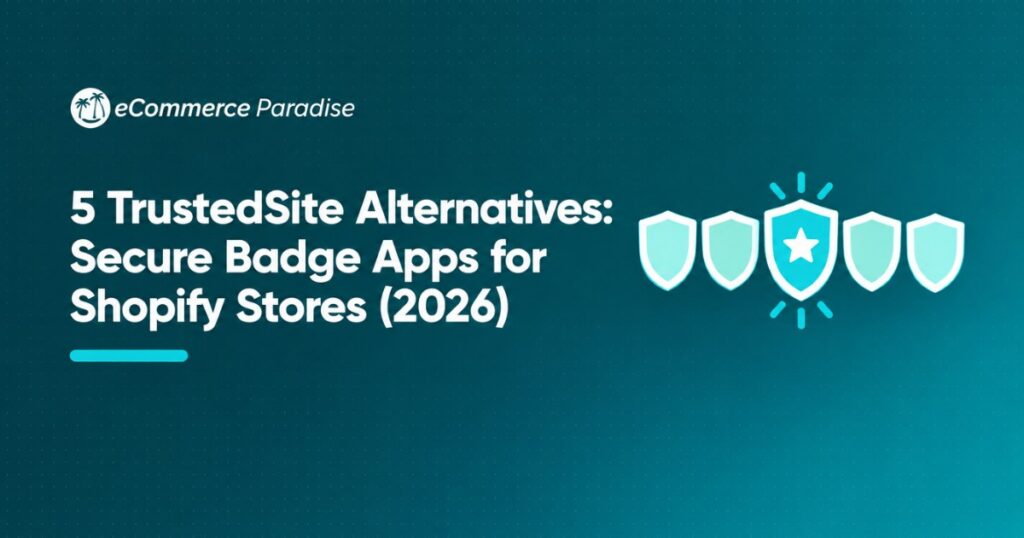 5 TrustedSite Alternatives: Secure Badge Apps for Shopify Stores (2026)