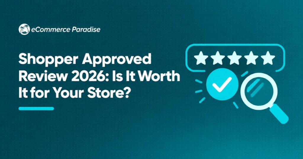 Shopper Approved Review 2026: Is It Worth It for Your Store?