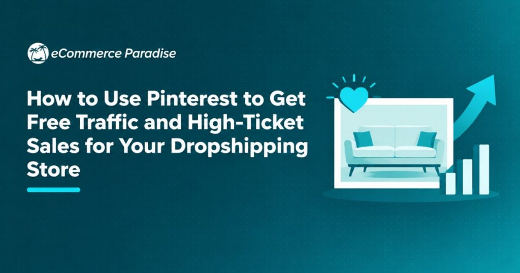 How to Use Pinterest to Get Free Traffic and High-Ticket Sales for Your Dropshipping Store