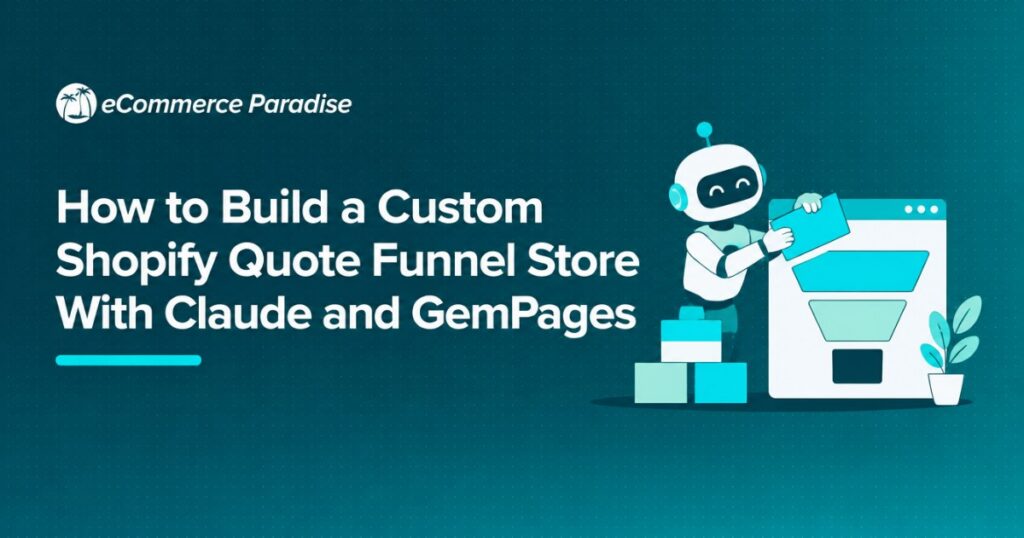 How to Build a Custom Shopify Quote Funnel Store With Claude and GemPages