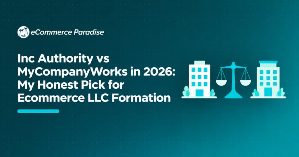 Inc Authority vs MyCompanyWorks in 2026: My Honest Pick for Ecommerce LLC Formation