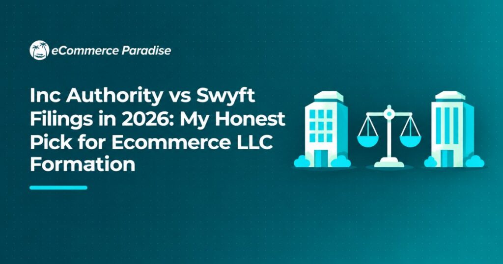 Inc Authority vs Swyft Filings in 2026: My Honest Pick for Ecommerce LLC Formation