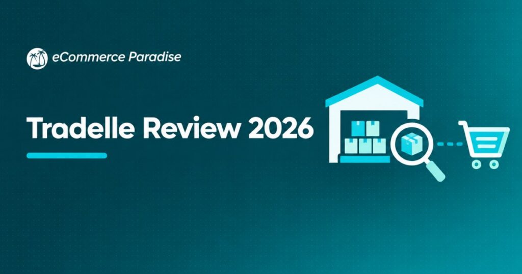 Tradelle Review 2026: Is This All-in-One Dropshipping Research and Fulfillment Platform Worth It?