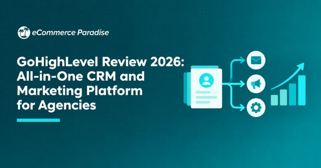 GoHighLevel Review 2026: All-in-One CRM and Marketing Platform for Agencies