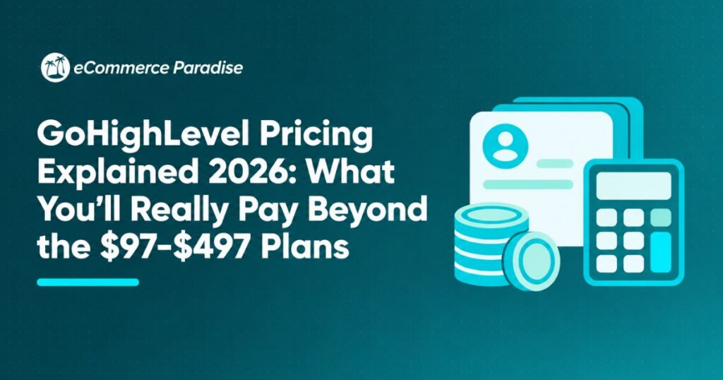 GoHighLevel Pricing Explained 2026: What You’ll Really Pay Beyond the $97-$497 Plans