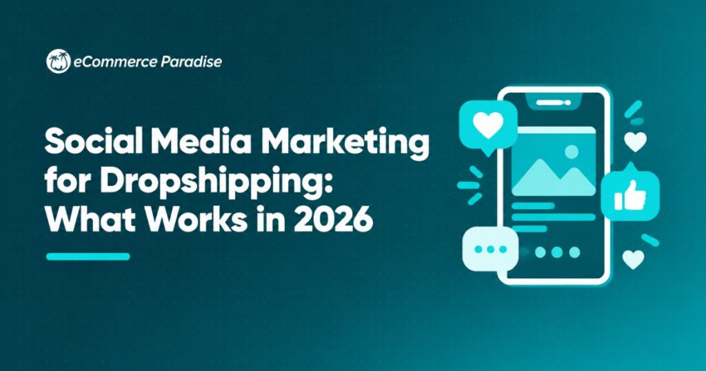 Social Media Marketing for Dropshipping: What Works in 2026