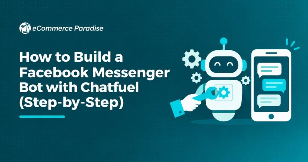 How to Build a Facebook Messenger Bot with Chatfuel (Step-by-Step)