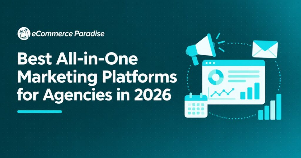 Best All-in-One Marketing Platforms for Agencies in 2026