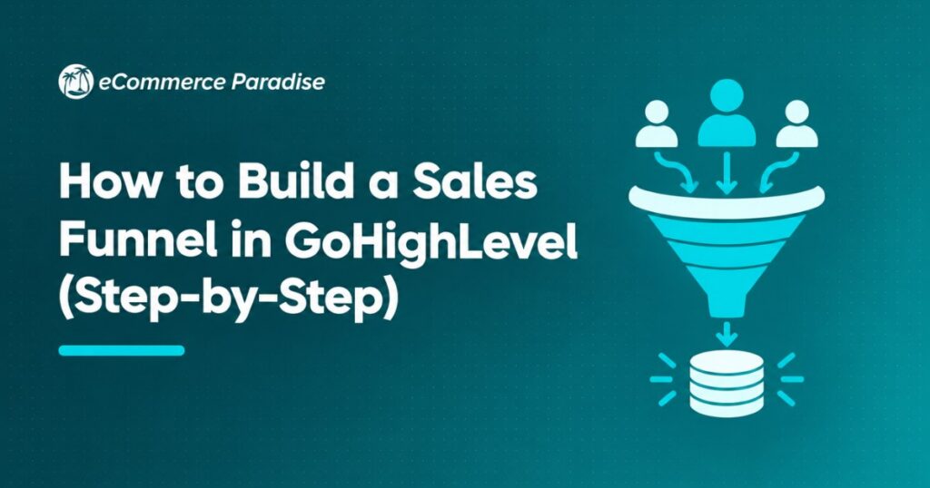 How to Build a Sales Funnel in GoHighLevel (Step-by-Step)