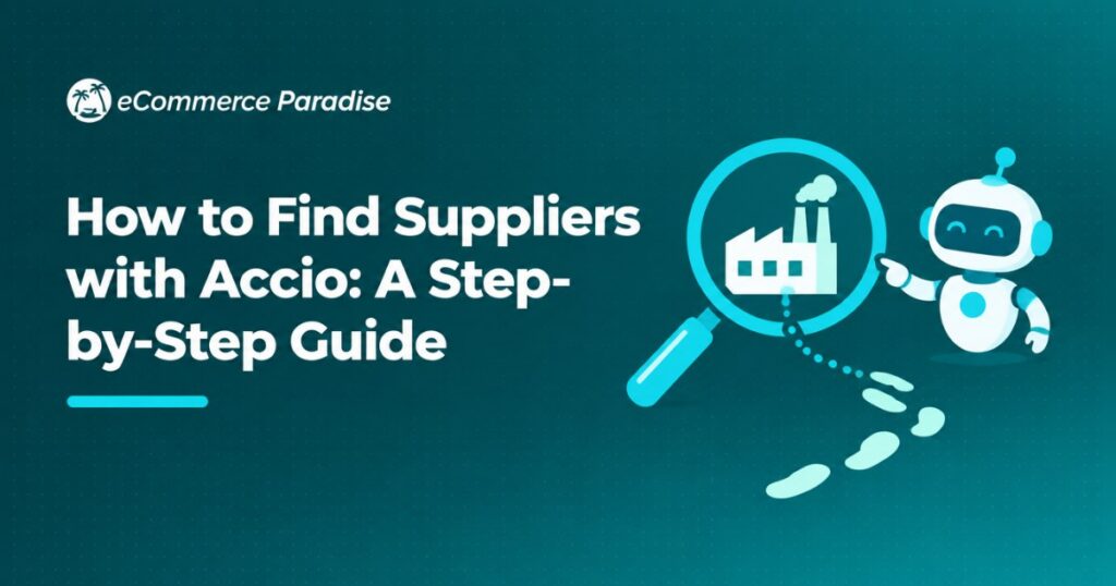 How to Find Suppliers with Accio: A Step-by-Step Guide