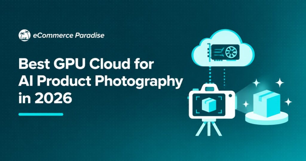 Best GPU Cloud for AI Product Photography in 2026