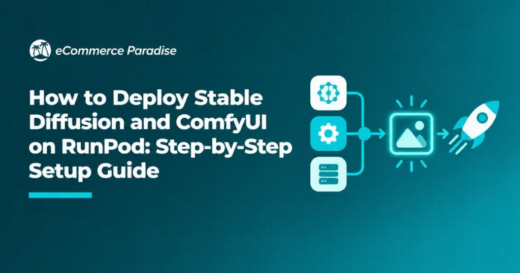 How to Deploy Stable Diffusion and ComfyUI on RunPod: Step-by-Step Setup Guide