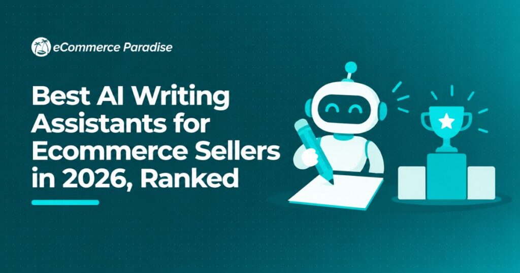 Best AI Writing Assistants for Ecommerce Sellers in 2026, Ranked