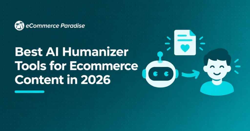 Best AI Humanizer Tools for Ecommerce Content in 2026