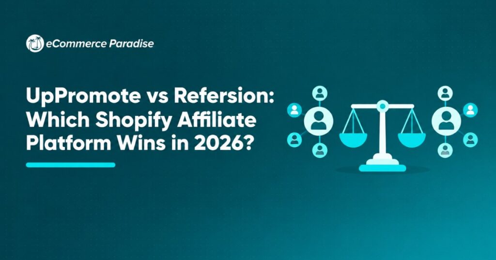 UpPromote vs Refersion: Which Shopify Affiliate Platform Wins in 2026?
