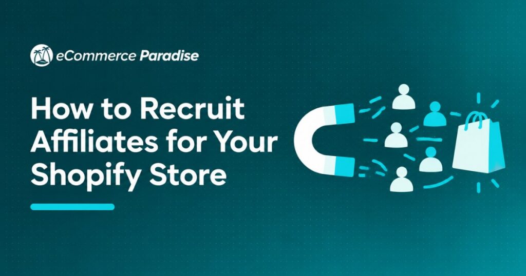 How to Recruit Affiliates for Your Shopify Store