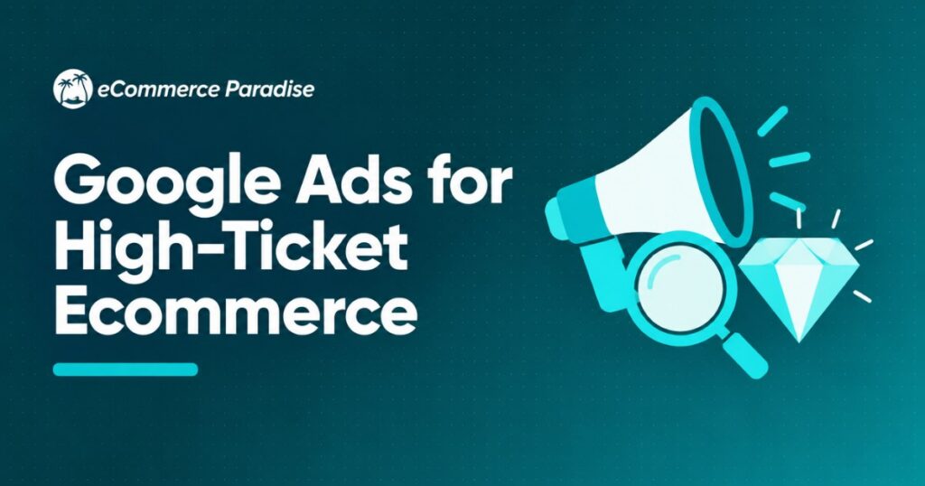 Google Ads for High-Ticket Ecommerce: Feed-Only PMax First, Three-Tier Shopping as Your Fallback